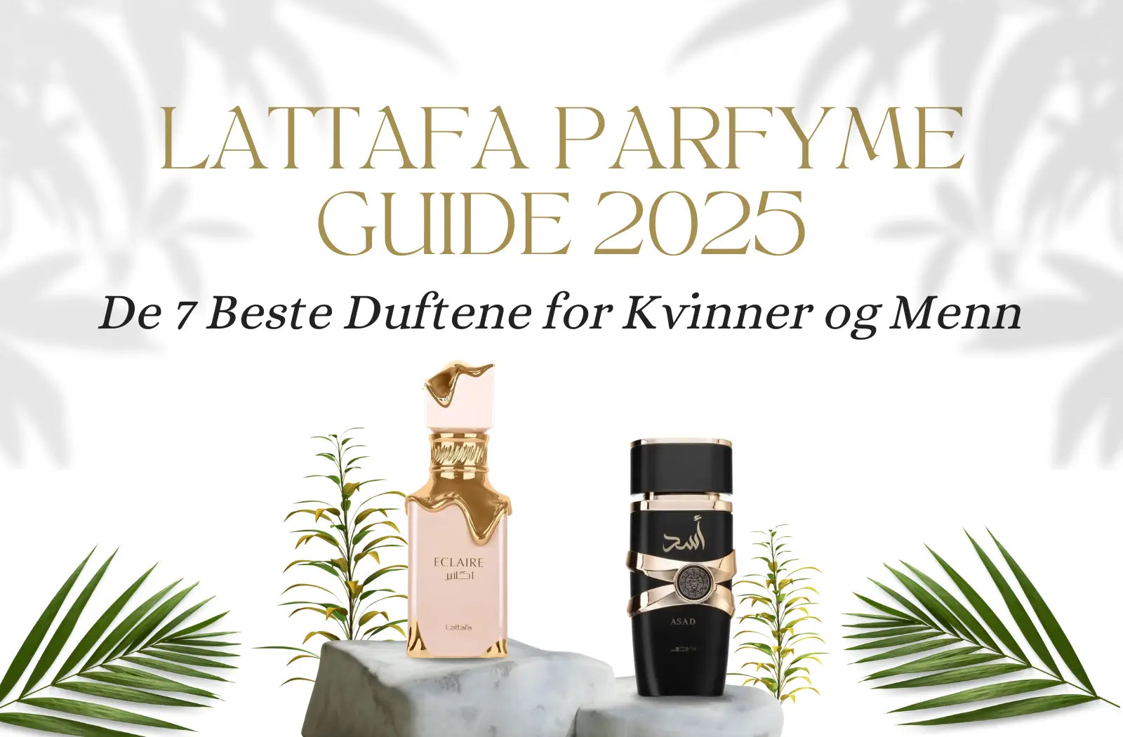 Lattafa Parfyme Guide 2025: De 7 Beste Duftene for Kvinner og Menn
